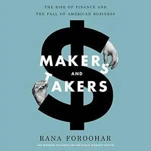 Makers and Takers: The Rise of Finance and the Fall of American Business [Audiobook]