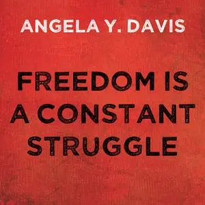 «Freedom is a Constant Struggle: Ferguson, Palestine, and the Foundations of a Movement» by Angela Y. Davis