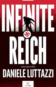 Daniele Luttazzi - Infinite Reich. Una parodia