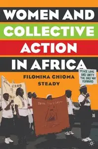 Filomina Steady - Women and Collective Action in Africa: Development, Democratization, and Empowerment