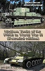 Medium Tanks of the USSR in World War II (Extended edition): Unique modern and old world war technology [Kindle Edition]
