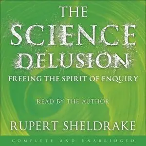 «The Science Delusion» by Rupert Sheldrake