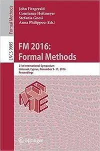 FM 2016: Formal Methods: 21st International Symposium