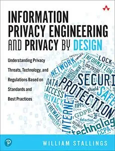 Information Privacy Engineering and Privacy by Design: Understanding Privacy Threats, Technology