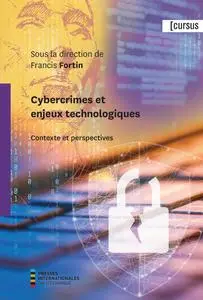 Francis Fortin, "Cybercrimes et enjeux technologiques : Contexte et perspectives"