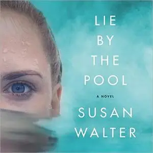 Lie by the Pool: A Novel [Audiobook]