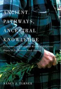 Ancient Pathways, Ancestral Knowledge: Ethnobotany and Ecological Wisdom of Indigenous Peoples of Northwestern North America