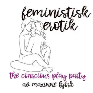 «The conscious play party» by Maxinne Björk