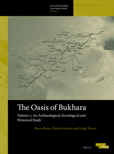 The Oasis of Bukhara, Volume 2 : An Archaeological, Sociological and Historical Study