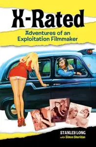 «X-Rated: Adventures of an Exploitation Filmmaker» by Simon Sheridan, Stanley Long