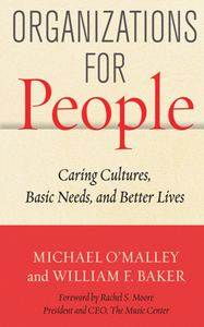 Organizations for People : Caring Cultures, Basic Needs, and Better Lives