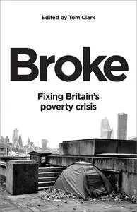 Broke: Fixing Britain’s Poverty Crisis