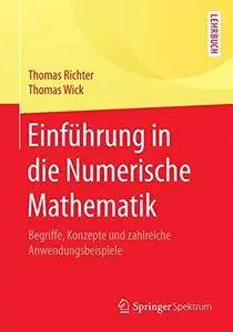 Einführung in die Numerische Mathematik: Begriffe, Konzepte und zahlreiche Anwendungsbeispiele