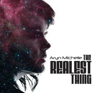 Aryn Michelle - The Realest Thing (2017)