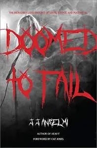 Doomed to Fail: The Incredibly Loud History of Doom, Sludge, and Post-metal