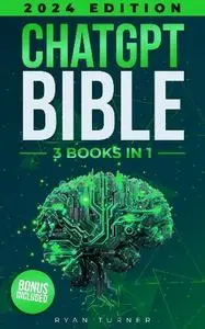 Ryan Turner - ChatGPT Bible: 3 Books in 1