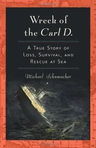 Wreck of the Carl D.: A True Story of Loss, Survival, and Rescue at Sea (Repost)