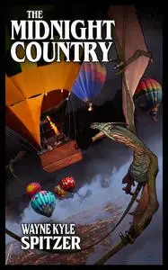 «The Midnight Country» by Wayne Kyle Spitzer