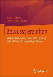 Bewusst erziehen: Nachdenkliches zum bewussten Umgang mit Erziehung (Repost)