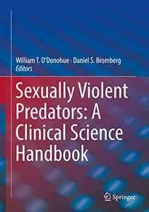 Sexually Violent Predators: A Clinical Science Handbook (Repost)