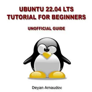 Ubuntu 22.04 LTS Tutorial for Beginners: Unofficial Guide