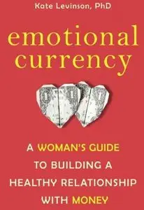 Emotional Currency: A Woman's Guide to Building a Healthy Relationship with Money (repost)