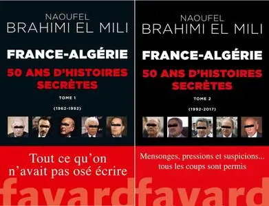 Naoufel Brahimi El Mili, "France-Algérie : 50 ans d'histoires secrètes", 2 tomes