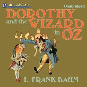«Dorothy and the Wizard in Oz» by L. Frank Baum