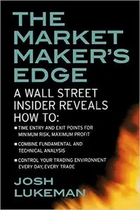 Josh Lukeman - The Market Maker's Edge: A Wall Street Insider Reveals How to [Repost]