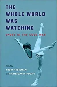 The Whole World Was Watching: Sport in the Cold War