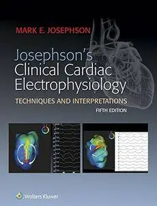 Josephson's Clinical Cardiac Electrophysiology, 5th Edition