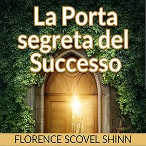 «La Porta segreta del Successo» by Florence Scovel Shinn