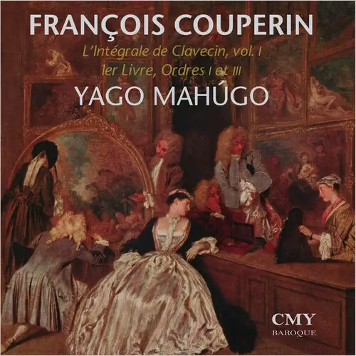 Yago Mahugo - Francois Couperin. L'Intégrale de Clavecin. 1er Livre. Premier et Troisieme Ordre. (2024)