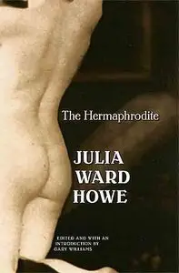 The Hermaphrodite (Legacies of Nineteenth-Century American Women Writers).