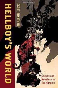 Hellboy’s World: Comics and Monsters on the Margins