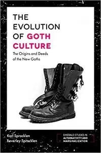 The Evolution of Goth Culture: The Origins and Deeds of the New Goths