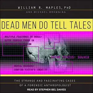 Dead Men Do Tell Tales: The Strange and Fascinating Cases of a Forensic Anthropologist [Audiobook]