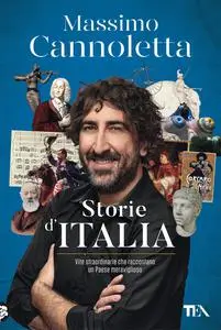 Massimo Cannoletta - Storie d'Italia. Vite straordinarie che raccontano un Paese meraviglioso