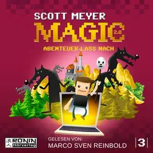 «Magic 2.0 - Band 3: Abenteuer lass nach» by Scott Meyer
