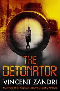«The Detonator» by Vincent Zandri