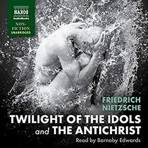 Twilight of the Idols and The Antichrist [Audiobook]