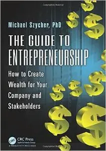 The Guide to Entrepreneurship: How to Create Wealth for Your Company and Stakeholders (repost)