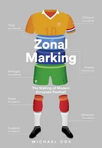 Zonal Marking: The Making of Modern European Football