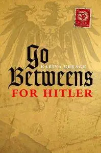 Go-Betweens for Hitler [Repost]