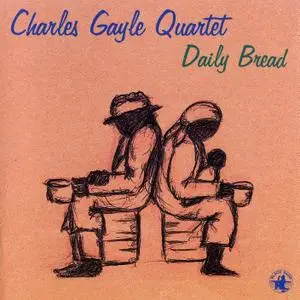 Charles Gayle Quartet - Daily Bread (1998) {Black Saint 120158-2}