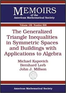The Generalized Triangle Inequalities in Symmetric Spaces and Buildings with Applications to Algebra