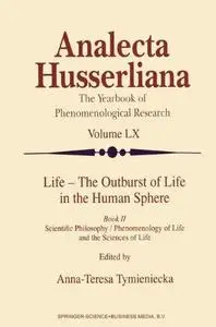 Life — The Outburst of Life in the Human Sphere: Scientific Philosophy / Phenomenology of Life and the Sciences of Life. Book I