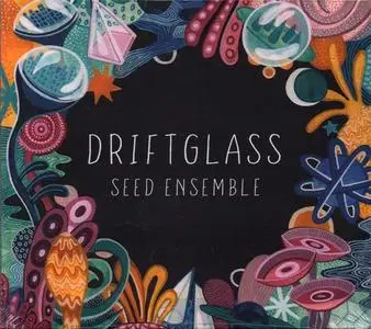 Seed Ensemble - Driftglass (2019)