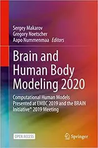 Brain and Human Body Modeling 2020: Computational Human Models Presented at EMBC 2019 and the BRAIN Initiative® 2019 Mee