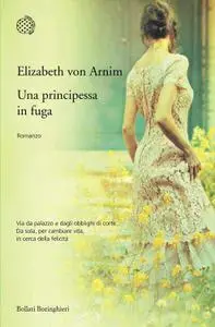 Elizabeth von Arnim - Una principessa in fuga (Repost)